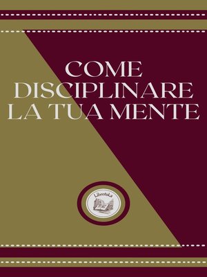 cover image of COME DISCIPLINARE LA TUA MENTE